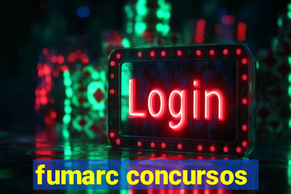 fumarc concursos